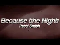 Download Lagu Patti Smith - Because the Night 🌙 (Lyrics)