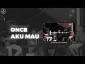 Download Lagu AKU MAU ONCE - (COVER) THE CAMPOEL | LIVE PERFOM JAGAWALUNGAN