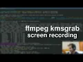 Using kmsgrab With FFmpeg For Higher Performance Screen Capture