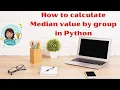 How to calculate Median value by group in Python Find Median value in Python