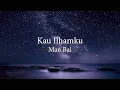 8D | Man Bai - Kau Ilhamku [Lirik]