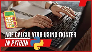 Python Age Calculator App with Tkinter Build Your Own Age Calculator