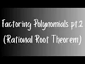 Factoring Polynomials pt 2 Rational Root Theorem