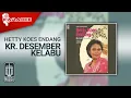 Download Lagu Hetty Koes Endang - Kr. Desember Kelabu (Official Karaoke Video)
