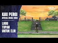 Download Lagu Kau Pergi Official Music Video - (Dhot Design)
