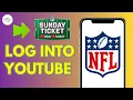 How to Log In to NFL Sunday Ticket on YouTube - 2026 Step-by-Step Guide