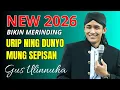 Lagu GUS ULINNUHA BIKIN MERINDING URIP NING DUNYO MUNG SEPISAN | NEW TAHUN 2026