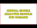 Drupal Google Analytics Module Sub Domains 2 Solutions