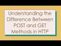 Understanding the Difference Between POST and GET Methods in HTTP