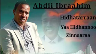 Abdii Ibraahim Hidhatarraan Yaa Hidhannoo Zinnaaraa 2024 