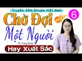 Lagu [Tập 6] CHỜ ĐỢI MỘT NGƯỜI - Kể Chuyện Ngôn Tình Đêm Khuya 2025 - MC Thu Huệ kể cực hay