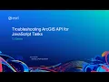 Troubleshooting ArcGIS API for JavaScript Tasks