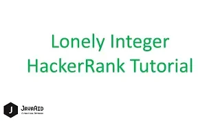 How To Solve Lonely Integer HackerRank Problem Using Bit Manipulation XOR Trick