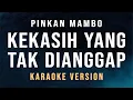 Download Lagu Kekasih Yang Tak Dianggap - Pinkan Mambo (Karaoke)