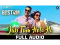 Download Lagu Jab Tum Hote Ho - Full Audio | Rustom | Shreya Ghoshal | Akshay Kumar, Ileana D'cruz | Ankit Tiwari