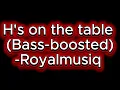 H's on the table (BASS-BOOSTED) - royalmusiq