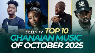 delly tvs top 10 ghanaian hit songs of october 2025 don t miss your favorites 