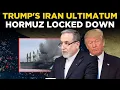 US IRAN WAR Live Trump Issues Ultimatum To Iran Threatens WALL OF STEEL Naval Blockade On Hormuz
