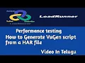 How to Generate VuGen Script from HAR File Convert HAR File to HTTP Protocol Script