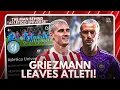 GRIEZMANN IS LEAVING Ft Hashimi from Atletico Universe The End of an Era Transfer Latest