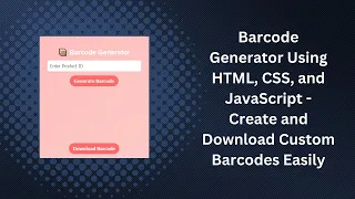 Barcode Generator with HTML CSS and JavaScript Step-by-Step Guide