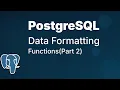 Data Formatting Functions in PostgreSQL Part 2