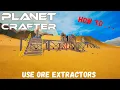 Planet Crafter - How To Use Ore Extractors