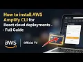 How to install AWS Amplify CLI for React cloud deployments - Full Guide
