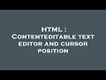 HTML Contenteditable text editor and cursor position