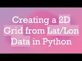 Creating a 2D Grid from Data in Python
