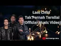 Download Lagu Last Child   Tak Pernah Ternilai (Official Music Video)