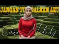 Lagu JANGAN TINGGALKAN AKU COVER CITRA MELODY