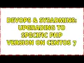 DevOps SysAdmins upgrading to specific php version on centos 7