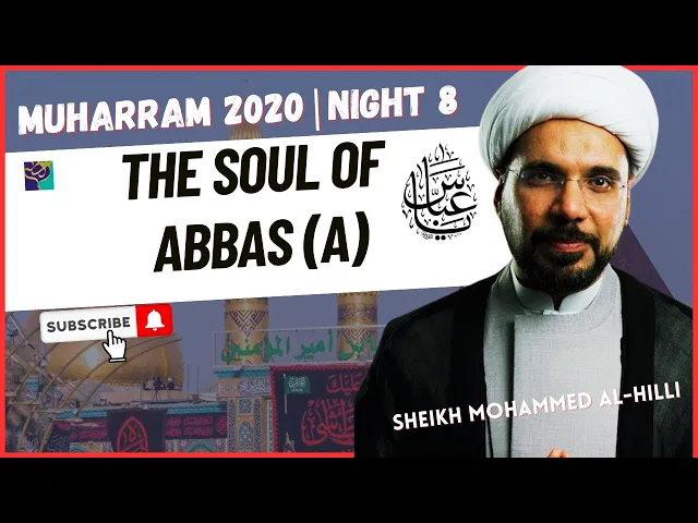 ⁣Night 8 | THE SOUL OF ABBAS (A) | Sheikh Mohammed Al-Hilli | Muharram 2020