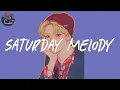 Download Lagu Saturday Melody (chapter 9) 🌈 Pop R\u0026B Chill Mix