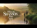 Lagu Where The Shannon Flows | Emotional Irish Folk Ballad | River Shannon Song