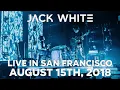 Jack White - Live In San Francisco - August 15th, 2018