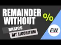 How to find Remainder without using Modulus operator Bit Manipulation Interview
