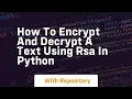 How to encrypt and decrypt a text using rsa in python