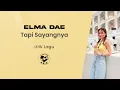 Download Lagu Elma Dae - Tapi Sayangnya (Lirik Lagu)