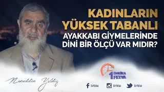 Kadınların yüksek tabanlı ayakkabı giymelerinde dini bir ölçü var mıdır?