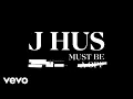 Download Lagu J Hus - Must Be (Official Audio)
