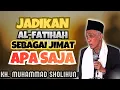 CUMA BACA FATIHAH APA SAJA AKAN MENJADI MUDAH_KH. MUHAMAD SHOLIHUN