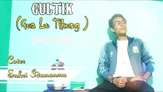 Download Jirayut DAA - GUA LO TIKUNG (GULATIK) - Sukri Idamanmu (Cover) MP3