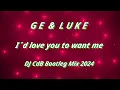 Ge \u0026 Luke - I´d love you to want me (DJ CdB Bootleg Mix 2024)