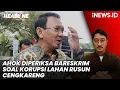 Ahok Diperiksa Bareskrim soal Kasus Korupsi Lahan Rusun Cengkareng Headline iNEWS ID
