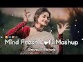 Download Lagu 💚ROMANTIC HINDI LOVE MASHUP 🧡 Best Mashup of Arijit Singh, Jubin Nautiyal, Atif Aslam