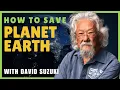 David Suzuki EXPOSES the Truth About Corporate Greed Climate Change