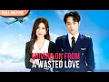 Download Lagu [ENG  SUB] Moving On From a Wasted Love | FULL  #cdrama  #Minidrama