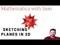 Mathematica Tutorial 18 - Sketching Planes in 3D
